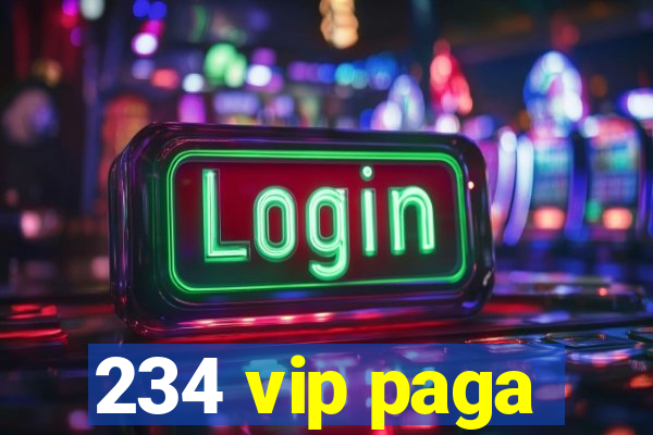 234 vip paga